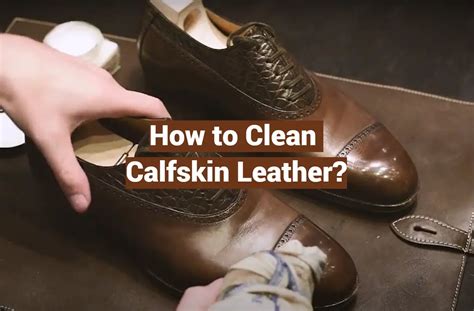 how to clean calfskin leather bags.